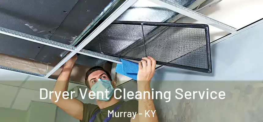  Dryer Vent Cleaning Service Murray - KY