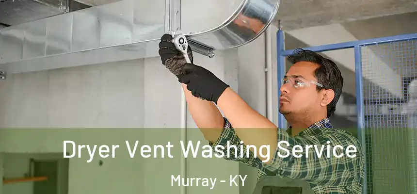  Dryer Vent Washing Service Murray - KY